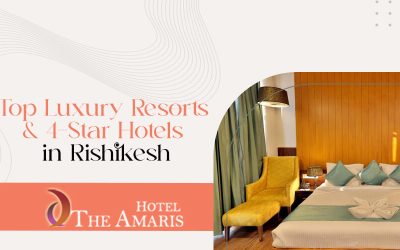 Top Luxury Resorts and 4-Star Hotels in Rishikesh
